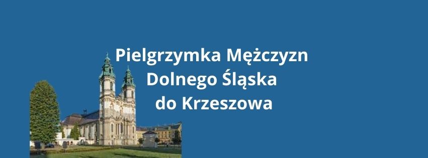 You are currently viewing Pielgrzymka Mężczyzn Dolnego Śląska do Krzeszowa