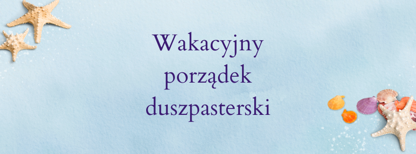 You are currently viewing Wakacyjny porządek duszpasterski 2025